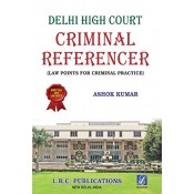 LRC Publication's Delhi High Court Criminal Referencer by Ashok Kumar